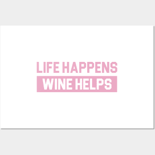 Life Happens Wine Helps Posters and Art